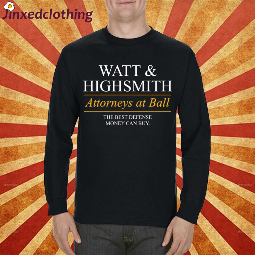 Official Watt Highsmith Attorneys At Ball T-shirt 